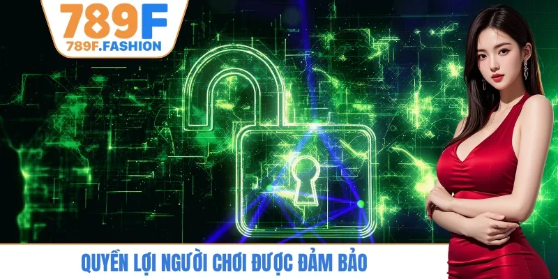 Quyền lợi người chơi được đảm bảo