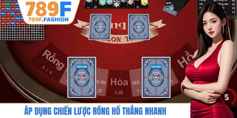 Áp dụng chiến lược rồng hổ thắng nhanh