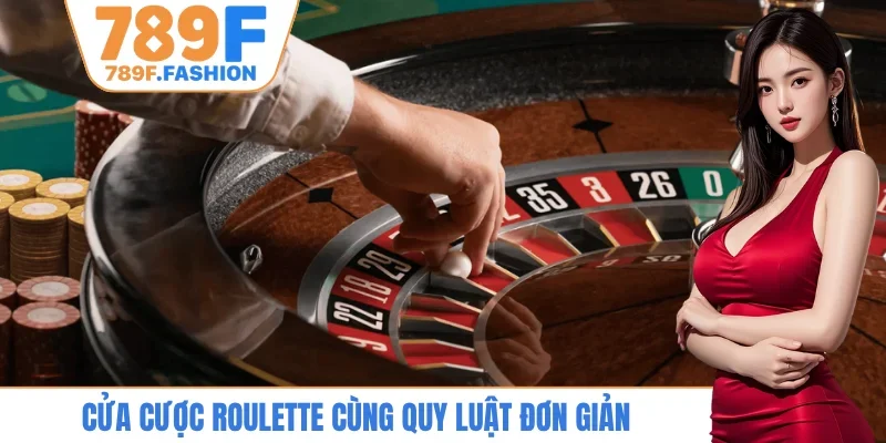 Cửa cược roulette cùng quy luật đơn giản